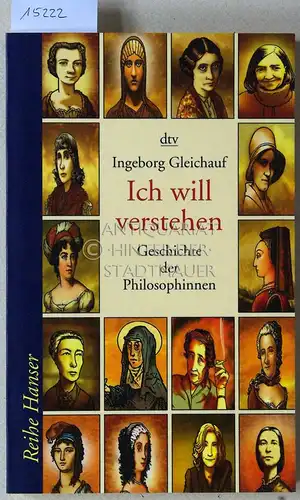 Gleichauf, Ingeborg: Ich will verstehen. Geschichte der Philosophinnen. [= Reihe Hanser] Mit Porträts von Peter Schössow. 