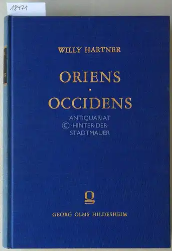 Hartner, Willy: Oriens - Occidens. Ausgewählte Schriften zur Wissenschafts- und Kulturgeschichte. Festschrift zum 60. Geburtstag. [= Collectanea, Bd. 3]. 