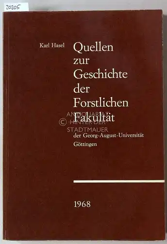 Hasel, Karl: Quellen zur Geschichte der Forstlichen Fakultät der Georg-August-Universität Göttingen. 