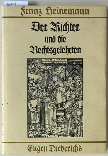 Heinemann, Franz: Der Richter und die Rechtsgelehrten. Justiz in früheren Zeiten. 