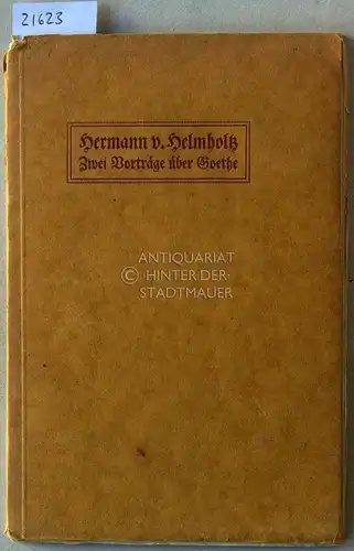 Helmholtz, Hermann v: Goethe`s naturwissenschaftliche Arbeiten. / Goethe`s Vorahnungen kommender naturwissenschaftlicher Idee. 