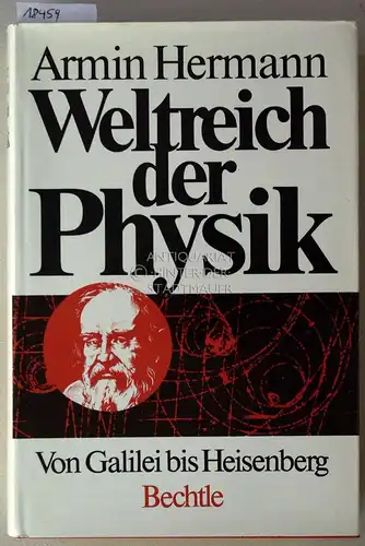 Hermann, Armin: Weltreich der Physik: Von Galilei bis Heisenberg. 