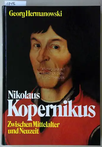 Hermanowski, Georg: Nikolaus Kopernikus: Zwischen Mittelalter und Neuzeit. 