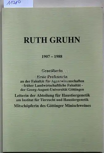 Hillmer, Kaarina  (Hrsg.) und Alexandra (Hrsg.) Klein: Ruth Gruhn, 1907 - 1988. Anläßlich des 50-jährigen Fakultätsjubiläums, 27. Mai - 1. juni 2002. 