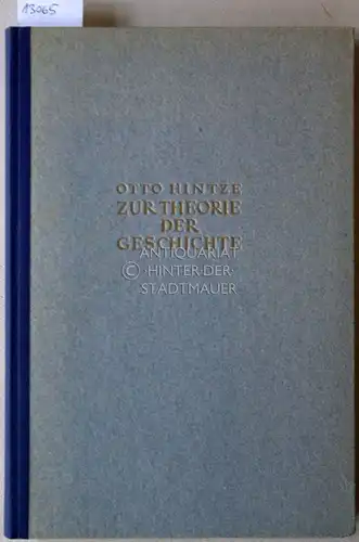 Hintze, Otto und Fritz (Hrsg.) Hartung: Zur Theorie der Geschichte. Gesammelte Abhandlungen Band 2. 