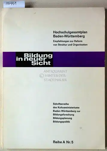 Hochschulgesamtplan Baden-Württemberg. Empfehlungen zur Reform von Struktur und Organisation. [= Bildung in neuer Sicht, Schriftenreihe des Kultusministeriums Baden-Württemberg zur Bildungsforschung - Bildungsplanung - Bildungspolitik, Reihe A Nr. 5]. 