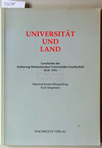 Jessen-Klingenberg, Manfred und Kurt Jürgensen: Universität und Land. Geschichte der Schleswig-Holsteinischen Universitäts-Gesellschaft 1918-1993. 
