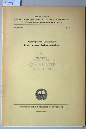 Jorgensen, Stig: Typologie und "Realismus" in der neueren Rechtswissenschaft. [= Nachrichten der Akademie der Wissenschaften zu Göttingen, Philologisch-Historische Klasse, Jg. 1971, Nr. 3]. 