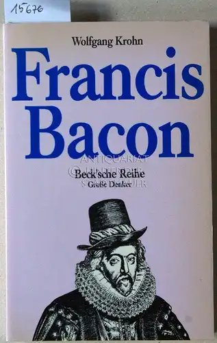 Krohn, Wolfgang: Francis Bacon. [= Beck`sche Reihe, Große Denker, 509]. 