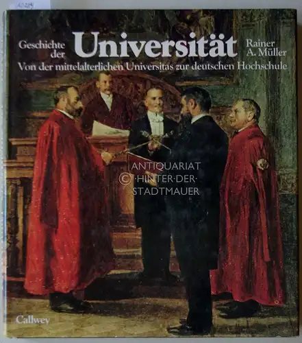 Müller, Rainer A: Geschichte der Universität. Von der mittelalterlichen Universitas zur deutschen Hochschule. 