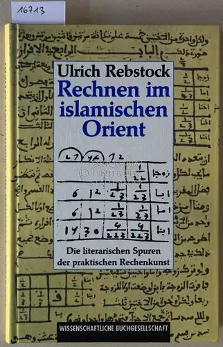 Rebstock, Ulrich: Rechnen im islamischen Orient. Die literarischen Spuren der praktischen Rechenkunst. 