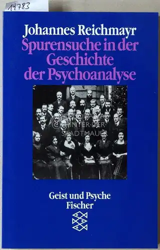 Reichmayr, Johannes: Spurensuche in der Geschichte der Psychoanalyse. [= Fischer Geist und Psyche, 11727]. 