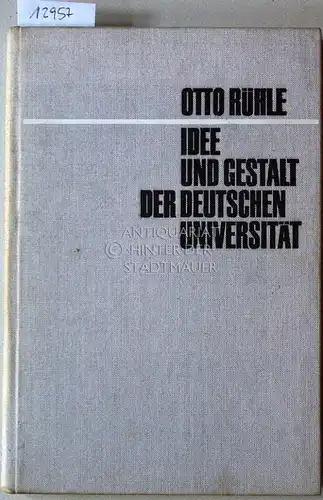 Rühle, Otto: Idee und Gestalt der deutschen Universität. Tradition und Aufgabe. 