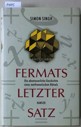 Singh, Simon: Fermats letzter Satz. Die abenteuerliche Geschichte eines mathematischen Rätsels. (Aus dem Engl. von Klaus Fritz.).