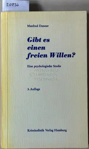 Danner, Manfred: Gibt es einen freien Willen? Eine psychologische Studie. 