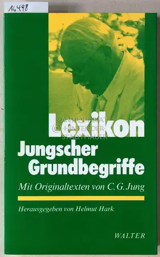 Jung, C. G. und Helmut (Hrsg.) Hark: Lexikon Jungscher Grundbegriffe. Mit Originaltexten von C.G. Jung. 
