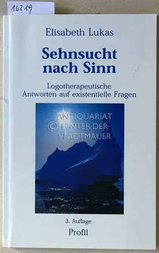 Lukas, Elisabeth: Sehnsucht nach Sinn. Logotherapeutische Antworten auf existentielle Fragen. 