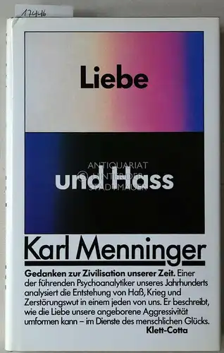 Menninger, Karl: Liebe und Hass. Gedanken zur Zivilisation unserer Zeit. Mit e. Vorw. v. Margarete Mitscherlich-Nielsen. Aus d. Amer. übers. v. Hilde Weller. 