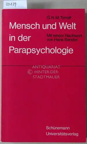 Tyrrell, G.N.M: Mensch und Welt in der Parapsychologie. Mit e. Nachw. v. Hans Bender. 