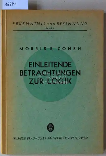 Cohen, Morris R: Einleitende Betrachtungen zur Logik. [= Erkenntnis und Besinnung, Bd 4] (Aus d. Amer. übers. v. Hans Nowotny.). 