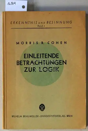 Cohen, Morris R: Einleitende Betrachtungen zur Logik. [= Erkenntnis und Besinnung, Bd 4] (Aus d. Amer. übers. v. Hans Nowotny.). 