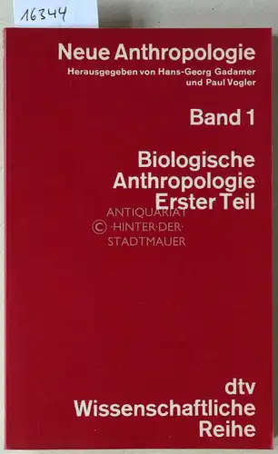 Gadamer, Hans-Georg (Hrsg.) und Paul (Hrsg.) Vogler: Neue Anthropologie. (7 Bde.; Biologische Anthropologie I+II, Sozialanthropologie, Kulturanthropologie, Psychologische Anthropologie, Philosophische Anthropologie I + II) [= dtv Wissenschaftliche Reihe].