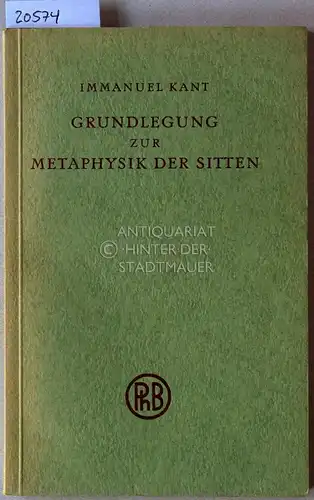 Kant, Immanuel: Grundlegung zur Metaphysik der Sitten. [= Philosophische Bibliothek, Bd. 41] Hrsg. v. Karl Vorländer. 
