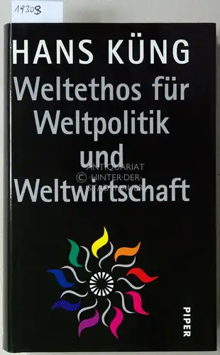 Küng, Hans: Weltethos für Weltpolitik und Weltwirtschaft. 