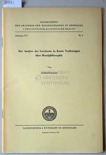 Lehmann, Gerhard: Zur Analyse des Gewissens in Kants Vorlesungen über Moralphilosophie. [= Nachrichten der Akademie der Wissenschaften zu Göttingen, Philologisch-Historische Klasse, Jg. 1974, Nr. 8]. 