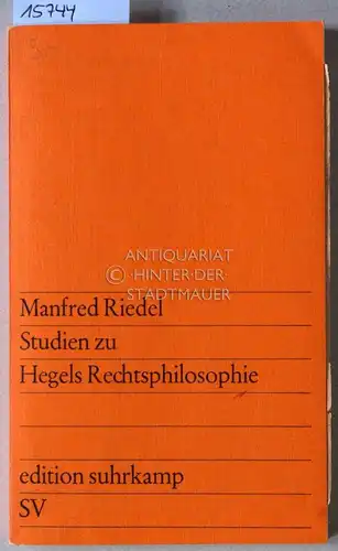 Riedel, Manfred: Studien zu Hegels Rechtsphilosophie. [= edition suhrkamp, 355]. 