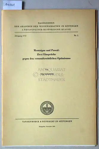 Strömholm, Stig: Montaigne und Pascal: Zwei Einsprüche gegen den vernunftrechtlichen Optimismus. [= Nachrichten der Akademie der Wissenschaften zu Göttingen, Philologisch-Historische Klasse, Jg. 1972, Nr. 5]. 