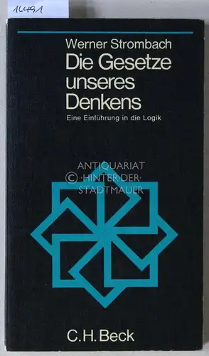 Strombach, Werner: Die Gesetze unseres Denkens. Eine Einführung in die Logik. [= Beck`sche Schwarze Reihe, Bd. 65]. 
