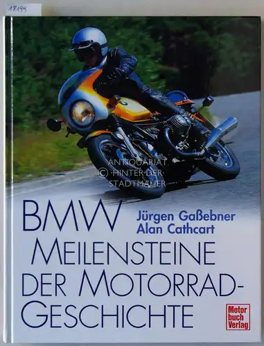 Gaßebner, Jürgen und Alan Cathcart: BMW Meilensteine der Motorradgeschichte. 