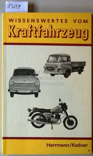 Herrmann, Siegfried und Kadner: Wissenswertes vom Kraftfahrzeug. 