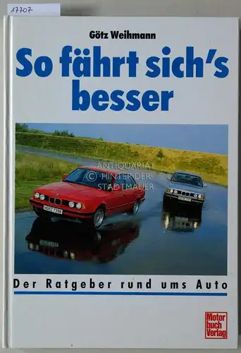 Weihmann, Götz: So fährt sich`s besser. Der Ratgeber rund ums Auto. 