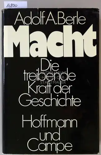 Berle, Adolf A: Macht. Die treibende Kraft der Geschichte. (Aus d. Amer. v. Uwe Bahnsen.). 