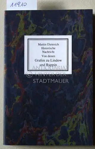 Dieterich, Martin: Historische Nachricht von denen Grafen zu Lindow und Ruppin. aus bewehrten Uhrkunden und Geschicht-Schreibern gesammlet. 