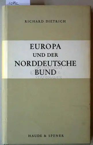 Dietrich, Richard (Hrsg.): Europa und der Norddeutsche Bund. 