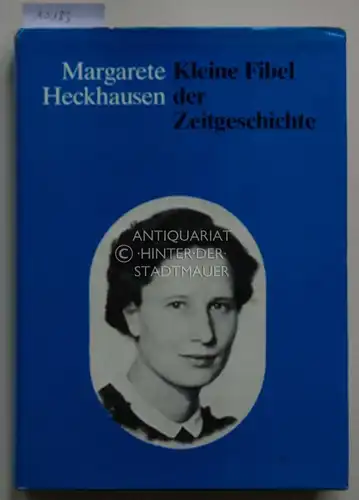 Heckhausen, Margarete: Kleine Fibel der Zeitgeschichte. 