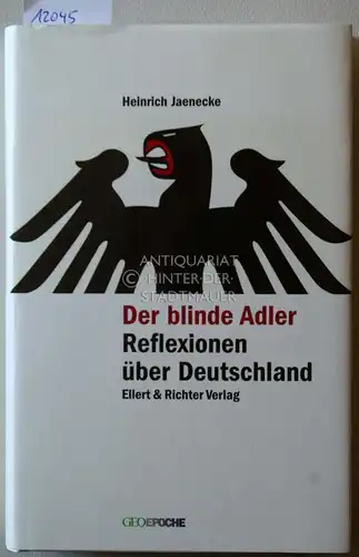 Jaenecke, Heinrich: Der blinde Adler. Reflexionen über Deutschland. [= GEO-Epoche]. 