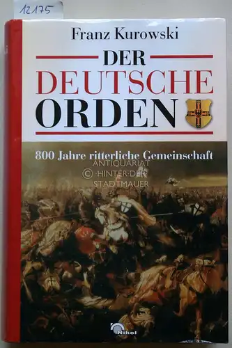 Kurowski, Franz: Der Deutsche Orden. 800 Jahre ritterliche Gemeinschaft. 