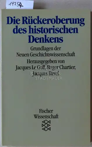 Le Goff, Jacques, Roger Chartier und Jacques Revel: Die Rückeroberung des historischen Denkens. Grundlagen der Neuen Geschichtswissenschaft. 