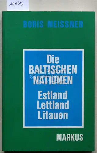 Meissner, Boris (Hrsg.): Die baltischen Nationen - Estland, Lettland, Litauen. [= Nationalitäten- und Regionalprobleme in Osteuropa, Band 4]. 