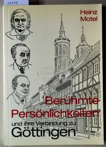Motel, Heinz: Berühmte Persönlichkeiten und ihre Verbindung zu Göttingen. 