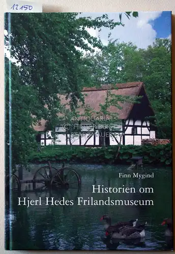 Mygind, Finn: Historien om Hjerl Hedes Frilandsmuseum. 