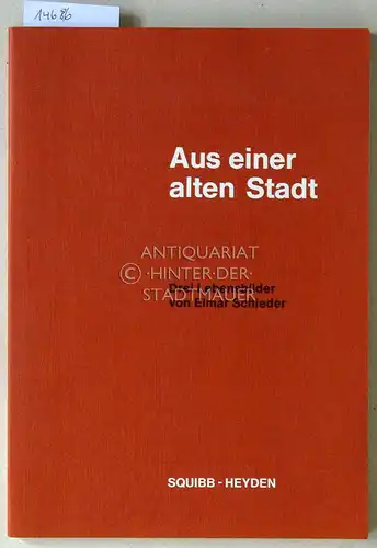 Schieder, Elmar: Aus einer alten Stadt. Drei Lebensbilder von. 