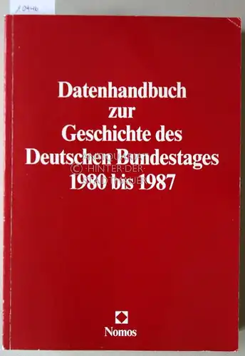 Schindler, Peter: Datenhandbuch zur Geschichte des Deutschen Bundestages, 1980 - 1987. 