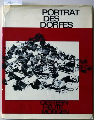 Schnieders, Rudolf: Portrait des Dorfes - Gestern Heute Morgen. 