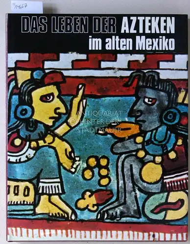 Soisson, Pierre und Janine Soisson: Das Leben der Azteken im alten Mexiko. 