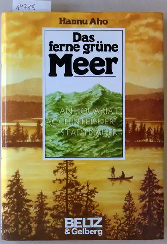 Aho, Hannu: Das ferne grüne Meer. (Aus d. Finn. von Anu Pyykönen u. Friedbert Stohner). 